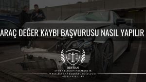 ARAÇ DEĞER KAYBI BAŞVURUSU NASIL YAPILIR 