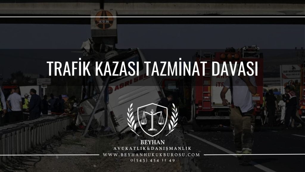 TRAFIK KAZASI TAZMINAT DAVASI