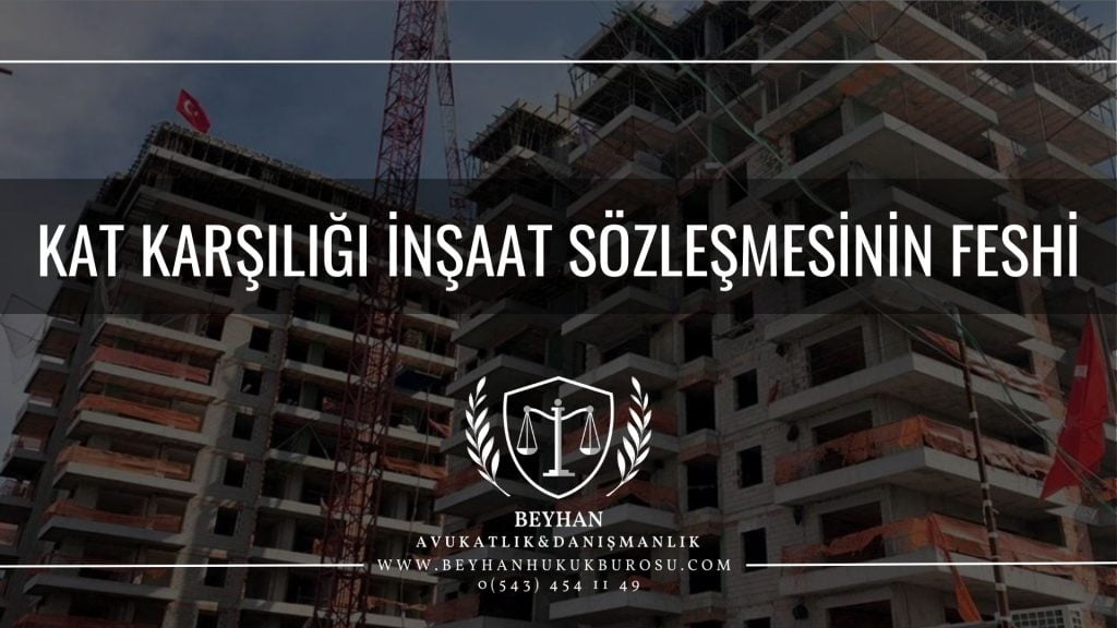 KAT KARSILIGI INSAAT SOZLESMESININ FESHI