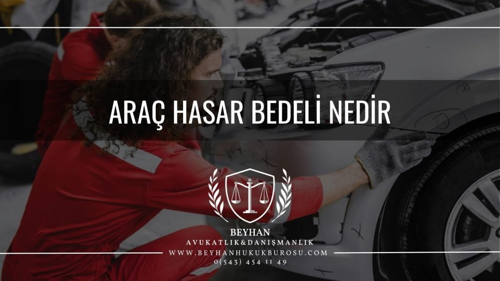 ARAÇ HASAR BEDELİ TAZMİNAT