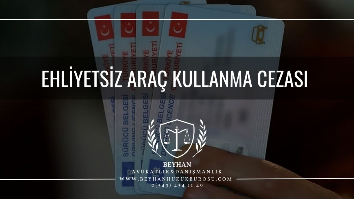 Ehliyetsiz Araç Kullanma Cezası Avukat Muhammet Ali BEYHAN