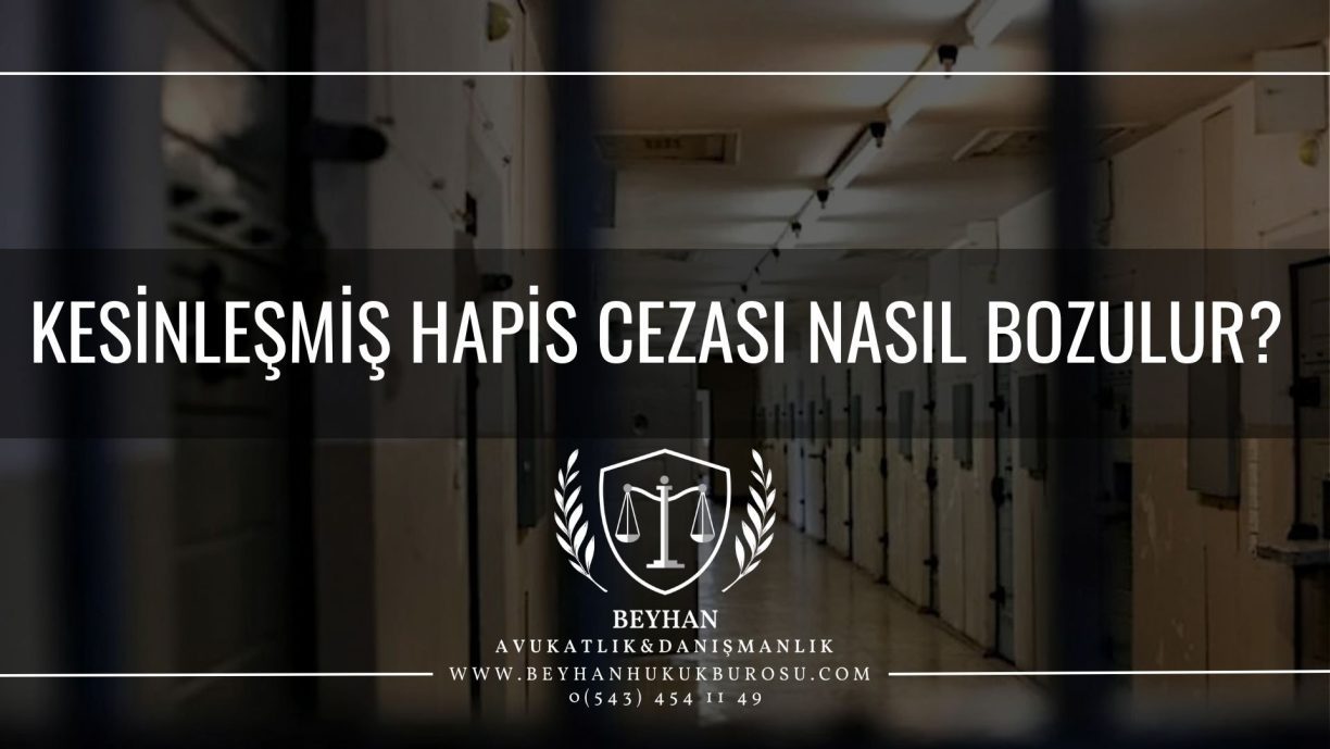 Kesinleşmiş Hapis Cezası Nasıl Bozulur Kanun Yararına Bozma Talebi ve Yargılanmanın Yenilenmesi Nasıl Gerçekleşir Kesinleşmiş Hapis Cezası Nasıl Bozulur Kanun Yararına Bozma Talebi ve Yargılanmanın Yenilenmesi Nasıl Gerçekleşir