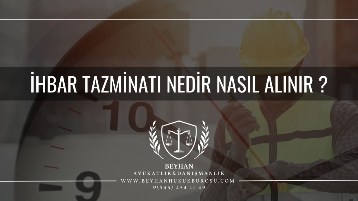İHBAR TAZMİNATI NEDİR NASIL ALINIR