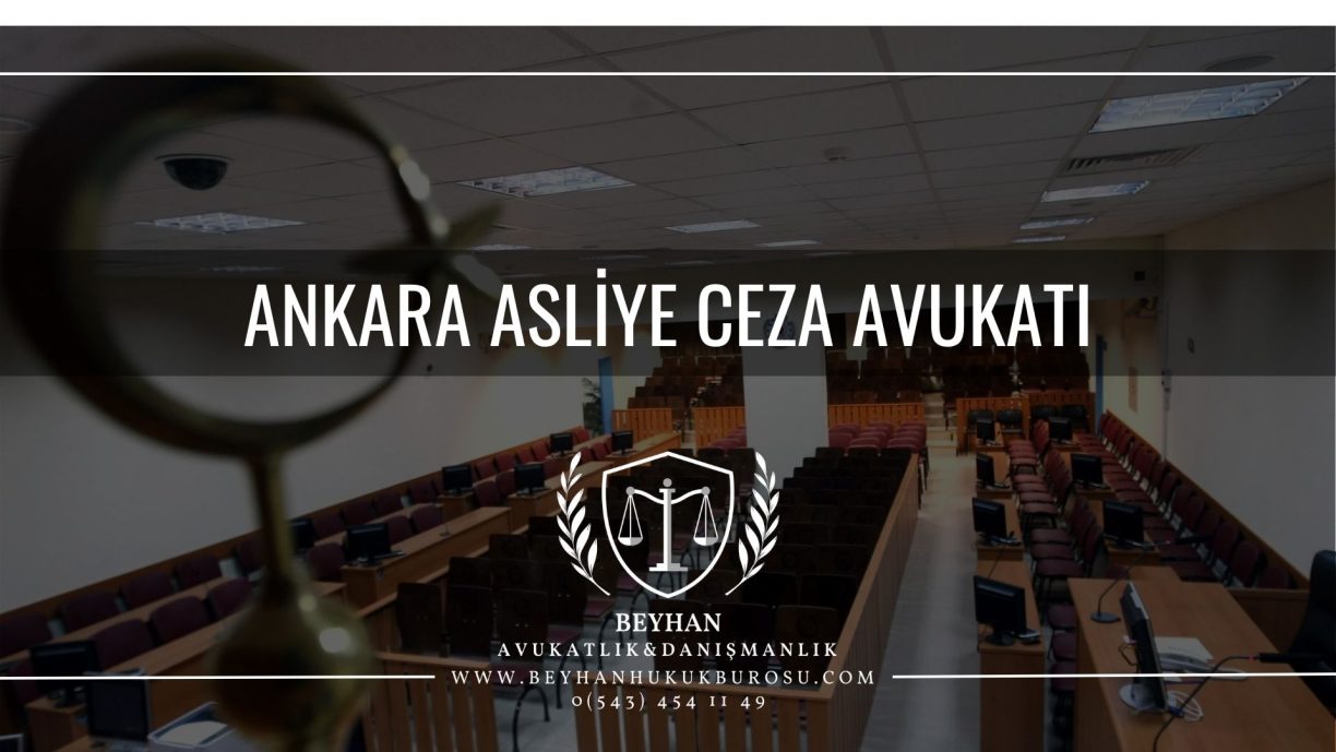 ANKARA ASLİYE CEZA AVUKATI