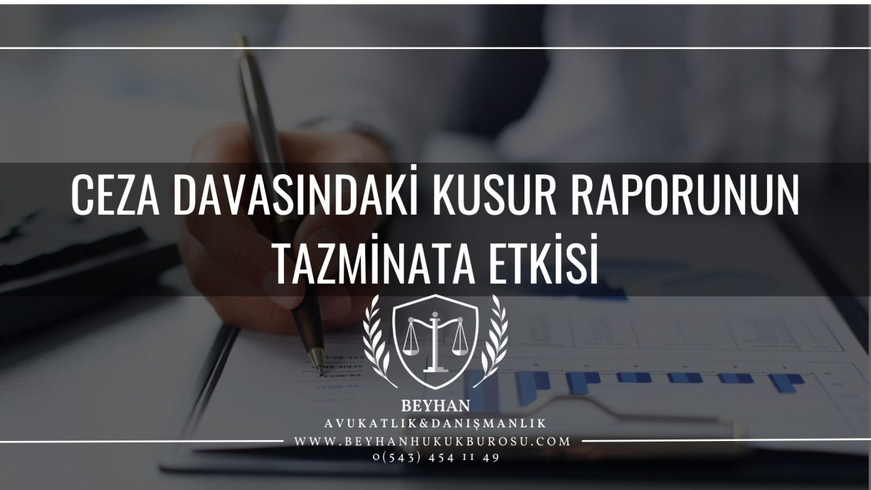 Ceza Davasındaki Kusur Raporunun Tazminata Etkisi Ceza Davasındaki Kusur Raporunun Tazminata Etkisi