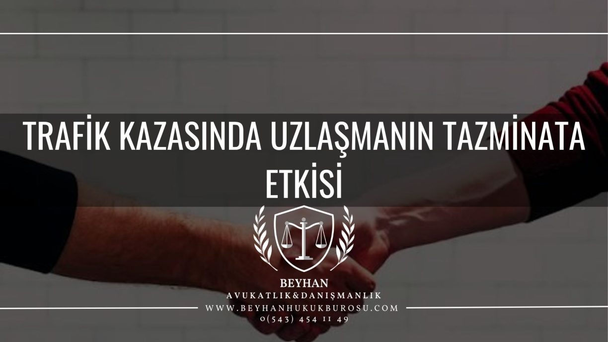 Trafik Kazasında Uzlaşmanın Tazminata Etkisi