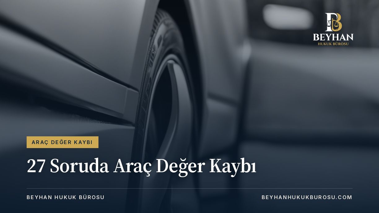 30 soruda arac deger kaybi Avukat Muhammet Ali BEYHAN