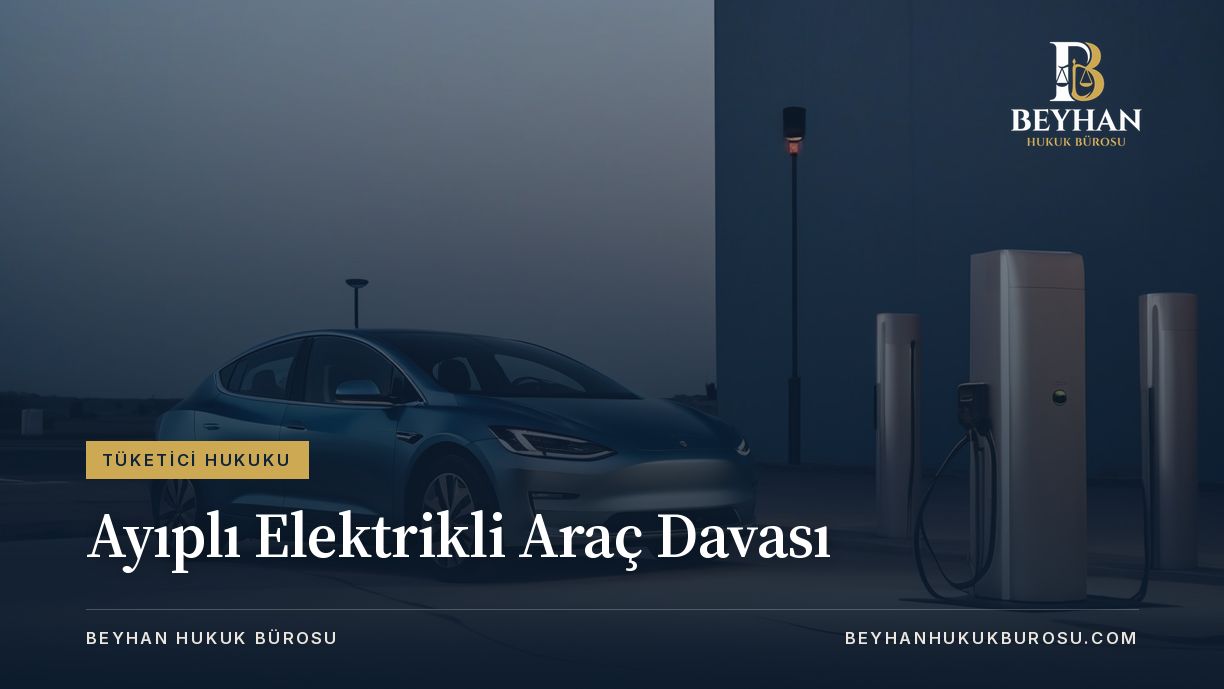 Ayıplı Elektrikli Araç Davası