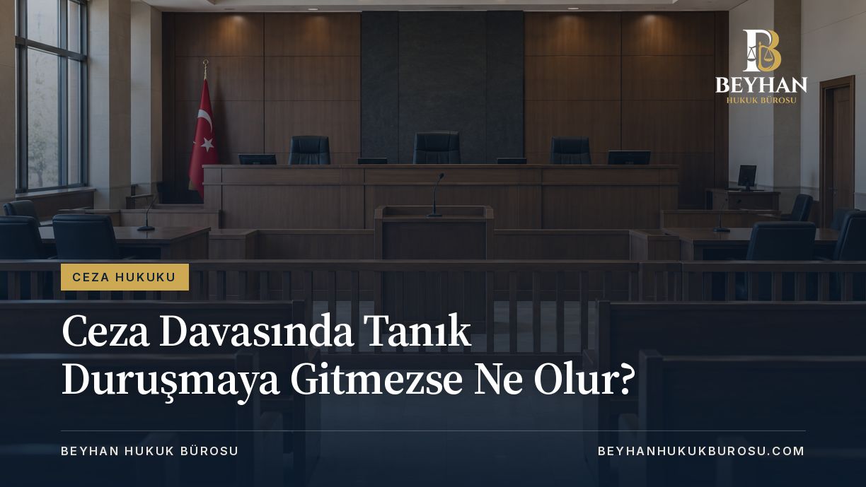 Tanık duruşmaya gitmezse: boş ceza duruşma salonu ve Beyhan Hukuk Bürosu makale kapağı