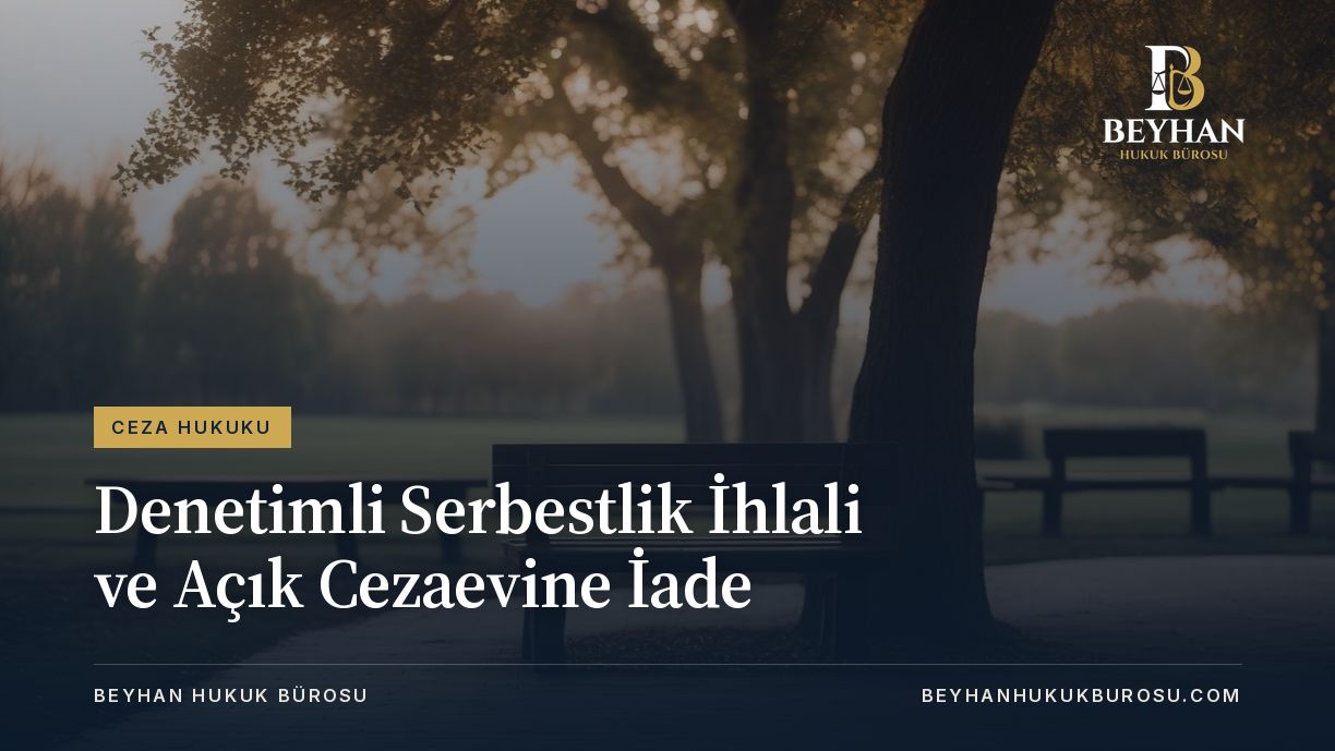 DENETİMLİ SERBESTLİK NEDİR ŞARTLARI VE İHLALİ