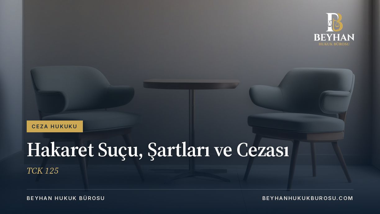 Hakaret Suçu Cezası Ne Kadar? TCK 125 ve Memura Hakaret 2026 HAKARET SUCU VE CEZASI