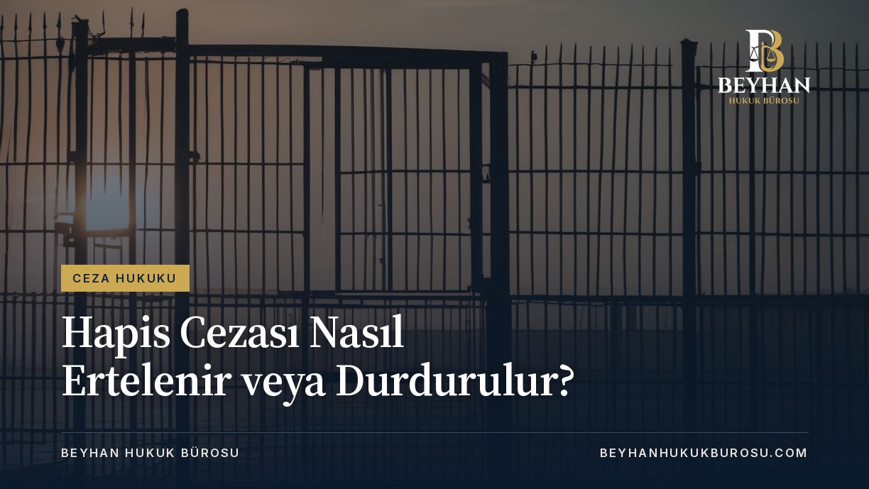 Hapis Cezası Erteleme ve İnfaz Durdurma Şartları 2026 Hapis Cezası Nasıl Ertelenir Hapis Cezası Nasıl Durdurulur