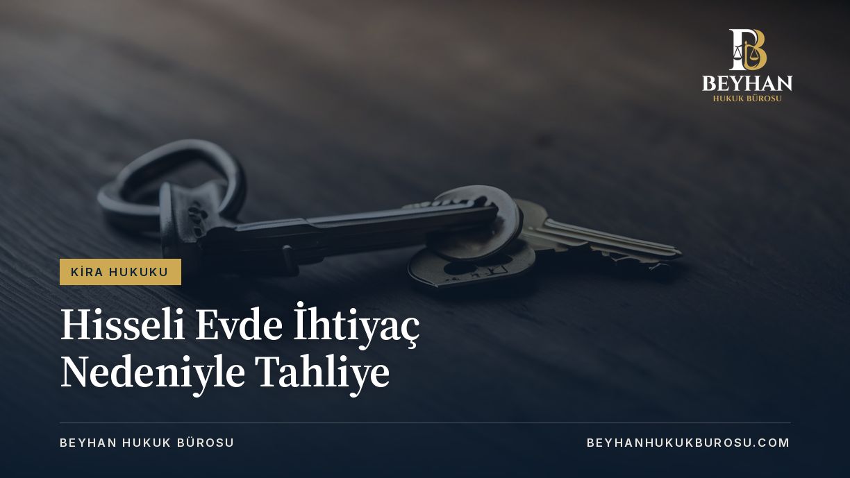 Koyu ahşap masada anahtar demeti; hisseli evde ihtiyaç nedeniyle tahliye konusu