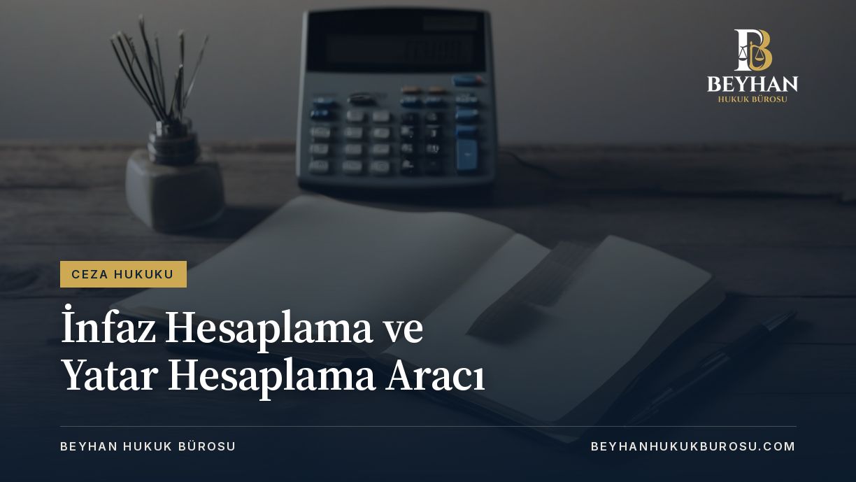 İNFAZ HESAPLAMA YATAR HESAPLAMA DENETİMLİ SERBESTLİK KOŞULLU SALIVERİLME