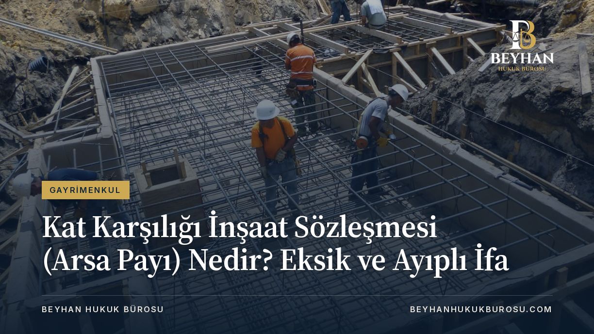 KAT KARSILIGI INSAAT SOZLESMESI AYIPLI IFA
