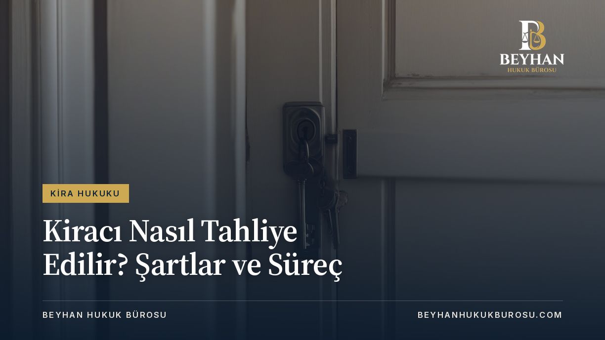KIRACININ TAHLIYESI DAVASI Kiracı Nasıl Tahliye Edilir
