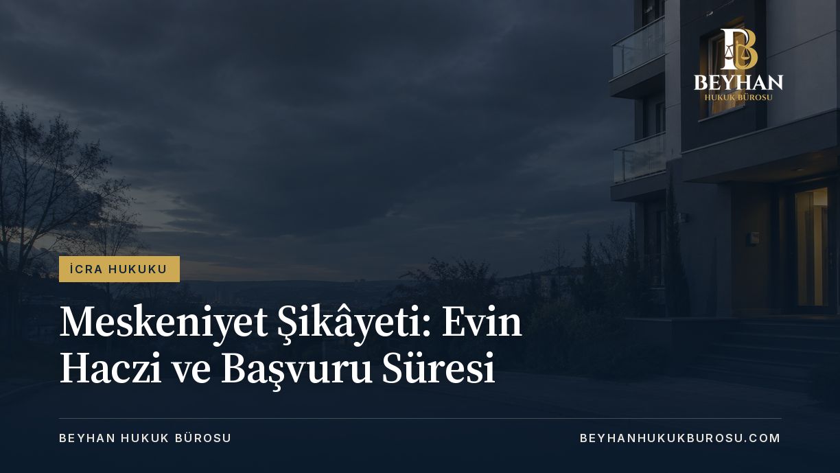 Meskeniyet Şikâyeti: Evin Haczi ve Başvuru Süresi 2026 Meskeniyet şikâyeti makalesi için konutun korunmasını anlatan apartman temalı kapak.