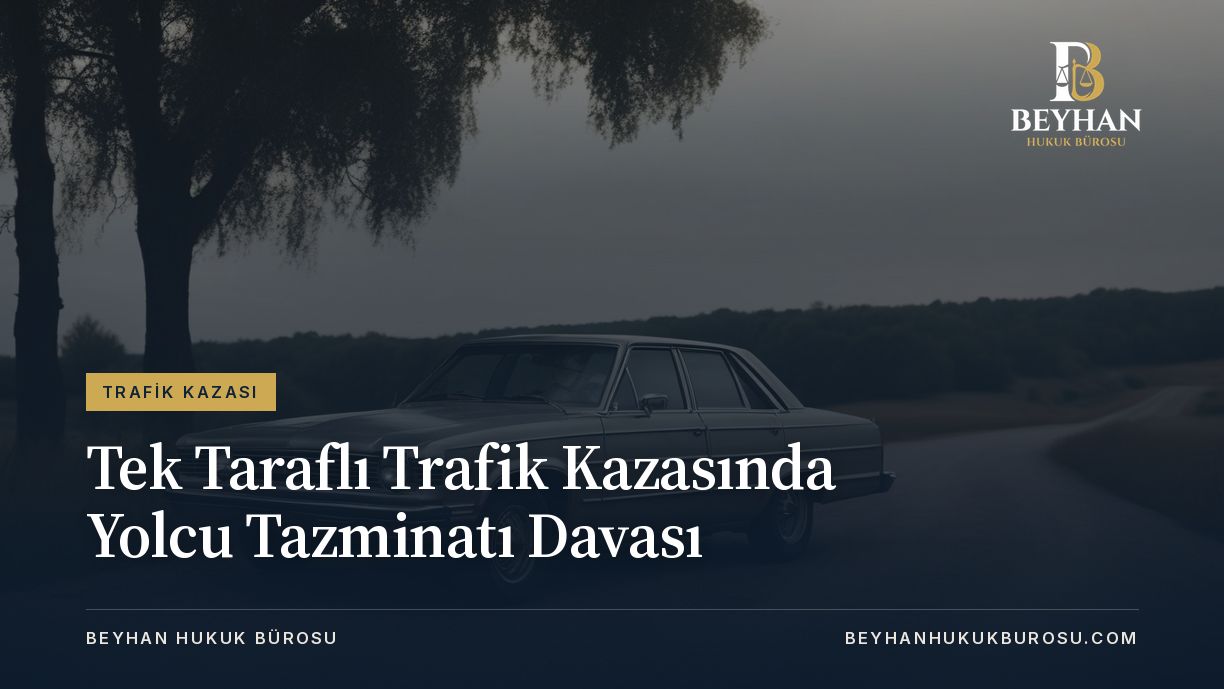 Tek Taraflı Trafik Kazasında Yolcu Tazminatı davası