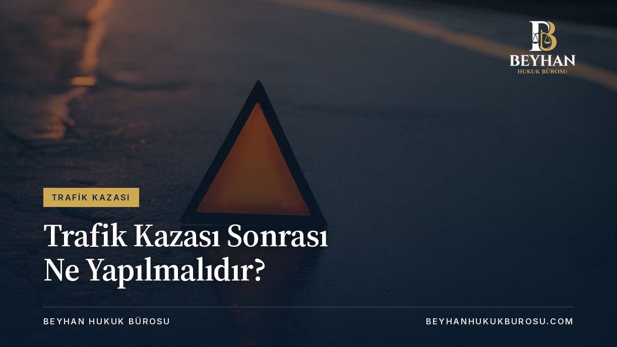 Trafik Kazası Sonrası Ne Yapılmalıdır