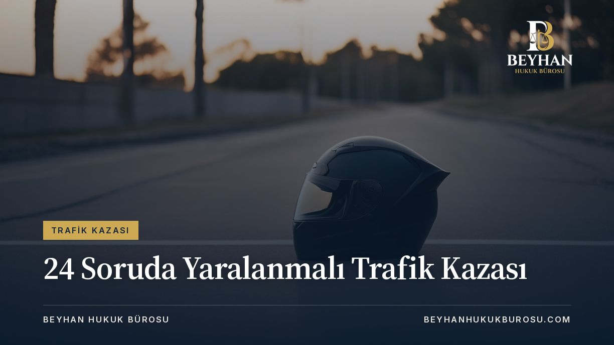 28 soruda yaralanmali trafik kazasi tazminat davasi Avukat Muhammet Ali BEYHAN